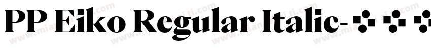 PP Eiko Regular Italic字体转换